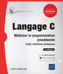 Langage C  - Maîtriser la programmation procédurale (avec exercices pratiques)