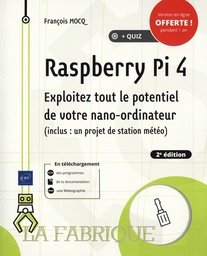 Raspberry Pi 4  - Exploitez tout le potentiel de votre nano-ordinateur (inclus : un projet de station météo)
