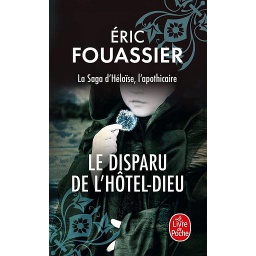 La Saga d'Héloïse, l'apothicaire Tome 3 - Le Disparu de l'Hôtel-Dieu