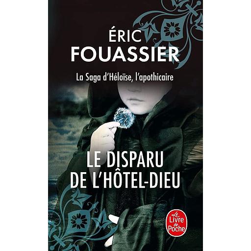 La Saga d'Héloïse, l'apothicaire Tome 3 - Le Disparu de l'Hôtel-Dieu