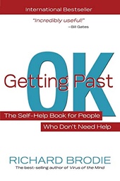 Getting Past OK: The Self-Help Book for People Who Don't Need Help