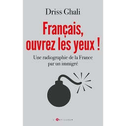 Français, ouvrez les yeux !  - Une radiographie de la France par un immigré
