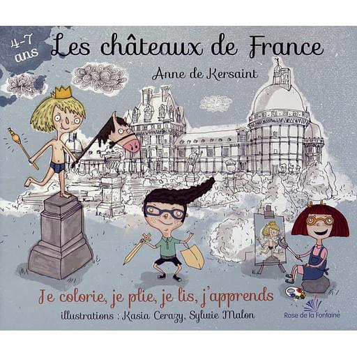 Les châteaux de France - Je colorie, je plie, je lis, j'apprends