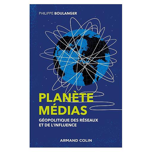 [9782200632250] Planète médias  - Géopolitique des réseaux et de l'influence