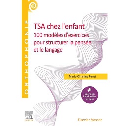TSA chez l'enfant  - 100 modèles d'exercices pour structurer la pensée et le langage
