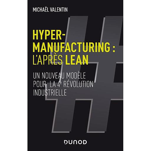 Hyper-manufacturing : l'après Lean  - Adapter les principes du lean à la 4e révolution industrielle