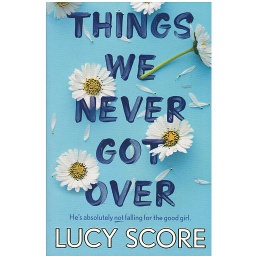 Things We Never Got Over