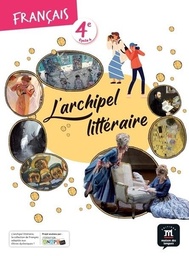 Français 4e L'archipel littéraire  - Livre de l'élève