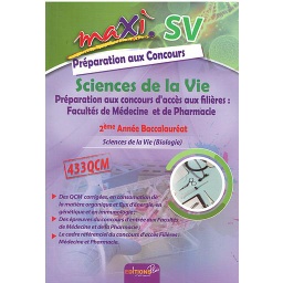 Maxi SVT Sciences de la Vie Sciences  préparation aux concours d'accès aux filières : Facultés de Médecine et de Pharmacie 2éme année baccalauréat