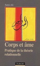 Corps et âme. - Pratique de la théorie relationnelle