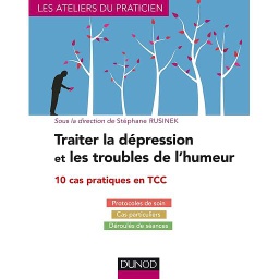 Traiter la dépression et les troubles de l'humeur - 10 cas pratiques