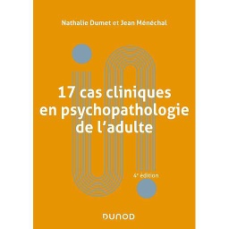 17 cas cliniques en psychopathologie de l'adulte