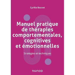 Manuel pratique de thérapies comportementales, cognitives et émotionnelles - Stratégies et techniques
