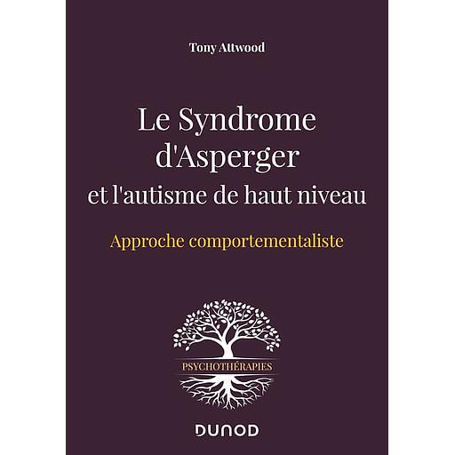 Le syndrome d'Asperger et l'autisme de haut niveau - Approche comportementaliste