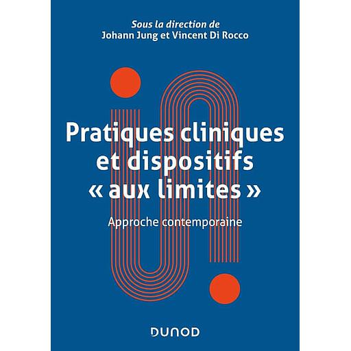 Pratiques cliniques et dispositifs "aux limites" - Approches contemporaines