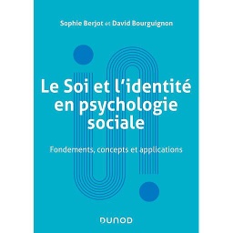 Le Soi et l'identité en psychologie sociale  - Fondements, concepts et applications