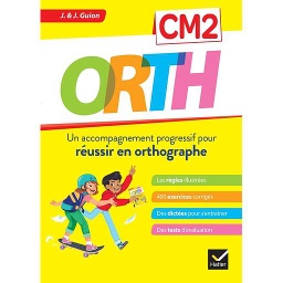 Orth CM2  - Un accompagnement progressif pour réussir en orthographe
