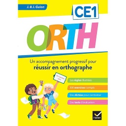 Orth CE1  - Un accompagnement progressif pour réussir en orthographe