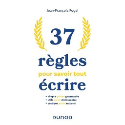 37 règles pour savoir tout écrire
