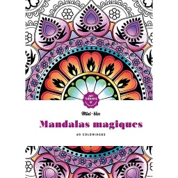 Mandalas magiques  - 60 coloriages anti-stress