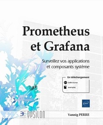 Prometheus et Grafana  - Surveillez vos applications et composants système