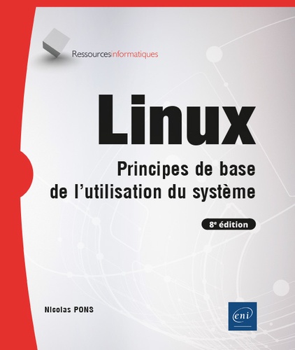 Linux  - Principes de base de l'utilisation du système 8ème édition
