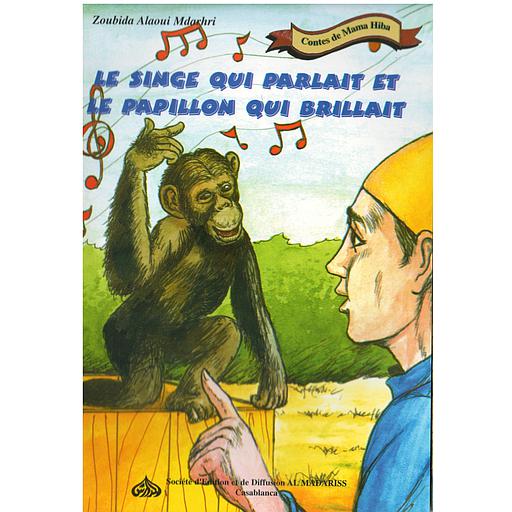 [DM2013620] Contes de Mama Hiba : LE SINGE QUI PARLAIT ET LE PAPILLON QUI BRILLAIT