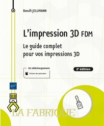 L'impression 3D FDM  - Le guide complet pour vos impressions 3D