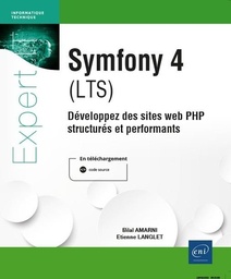 Symfony 4 (LTS)  - Développez des sites web PHP structurés et performants