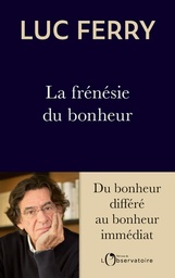 La frénésie du bonheur  - Du bonheur différé au bonheur immédiat