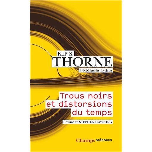 Trous noirs et distorsions du temps  - L'héritage sulfureux d'Einstein