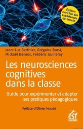 Les neurosciences cognitives dans la classe  - Guide pour expérimenter et adapter ses pratiques pédagogiques
