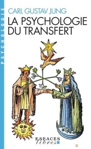 La psychologie du transfert  - Illustrée à l'aide d'une série d'images alchimiques