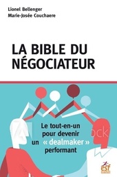 La bible du négociateur  - Le tout-en-un du "dealmaker" performant