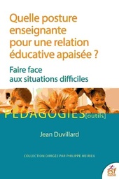Quelle posture enseignante pour une relation éducative apaisée ?  - Faire face aux situations difficiles