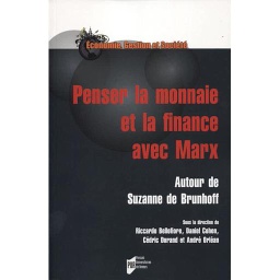 Penser la monnaie et la finance avec Marx  - Autour de Suzanne de Brunhoff