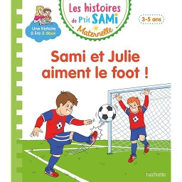 Les histoires de P'tit Sami Maternelle - Sami et Julie aiment le foot !