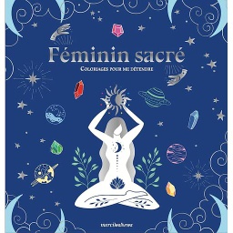 Féminin sacré - Coloriages pour me détendre