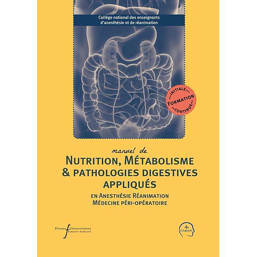 Manuel de nutrition, métabolisme & pathologies digestives appliqués en anesthésie-réanimation et médecine péri-opératoire