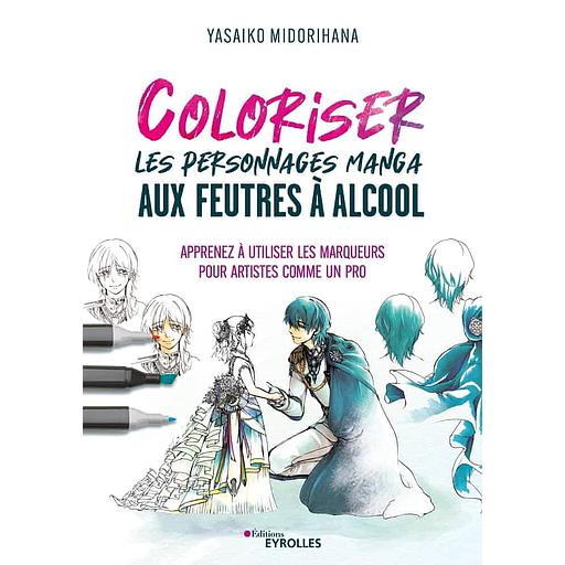 Coloriser les personnages manga aux feutres à alcool - Apprenez à utiliser les marqueurs pour artistes comme un pro