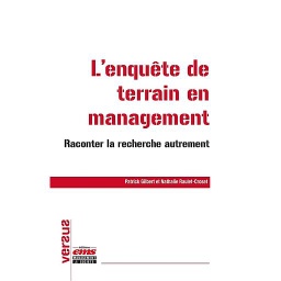 L'enquête de terrain en management - Raconter la recherche autrement