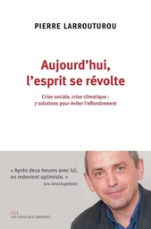Aujourd’hui l’esprit se révolte - Sept solutions pour éviter l’effondrement