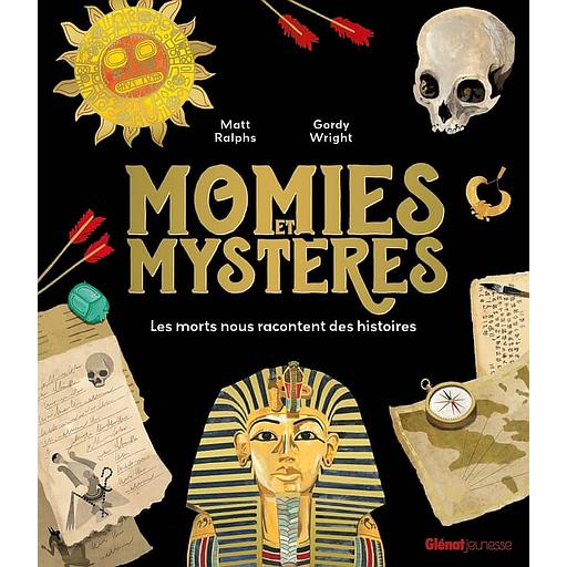 Momies et mystères - Les morts nous racontent des histoires