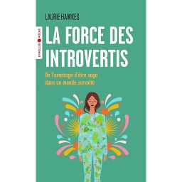 La force des introvertis - De l'avantage d'être sage dans un monde survolté