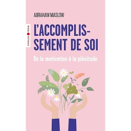 L'accomplissement de soi - De la motivation à la plénitude