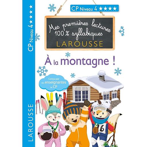 Mes premières lectures 100% syllabiques - A la montagne ! - CP Niveau 4