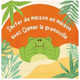 Sauter de maison en maison avec Qamar la grenouille