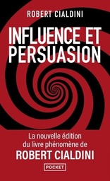 Influence et persuasion - La psychologie de la persuasion