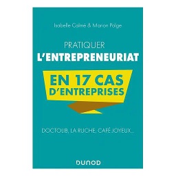 Pratiquer l'entrepreneuriat en 17 cas d'entreprises