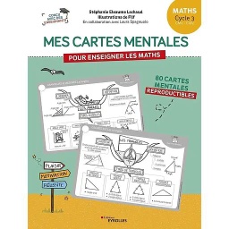 Mes cartes mentales pour enseigner les maths Cycle 3 : CM1, CM2